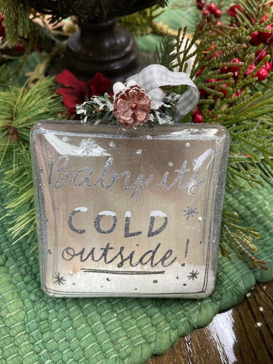 Baby It's Cold Outside Sq Glass