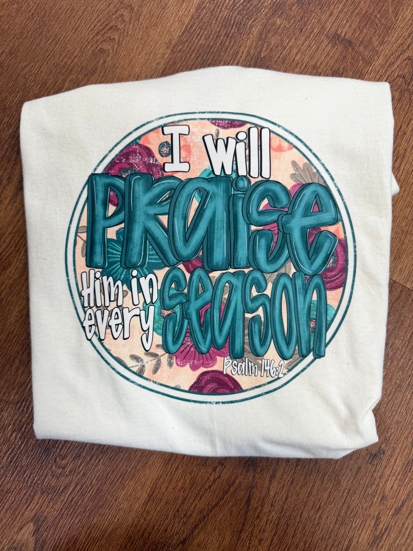 I Will Praise Shirt - Tee