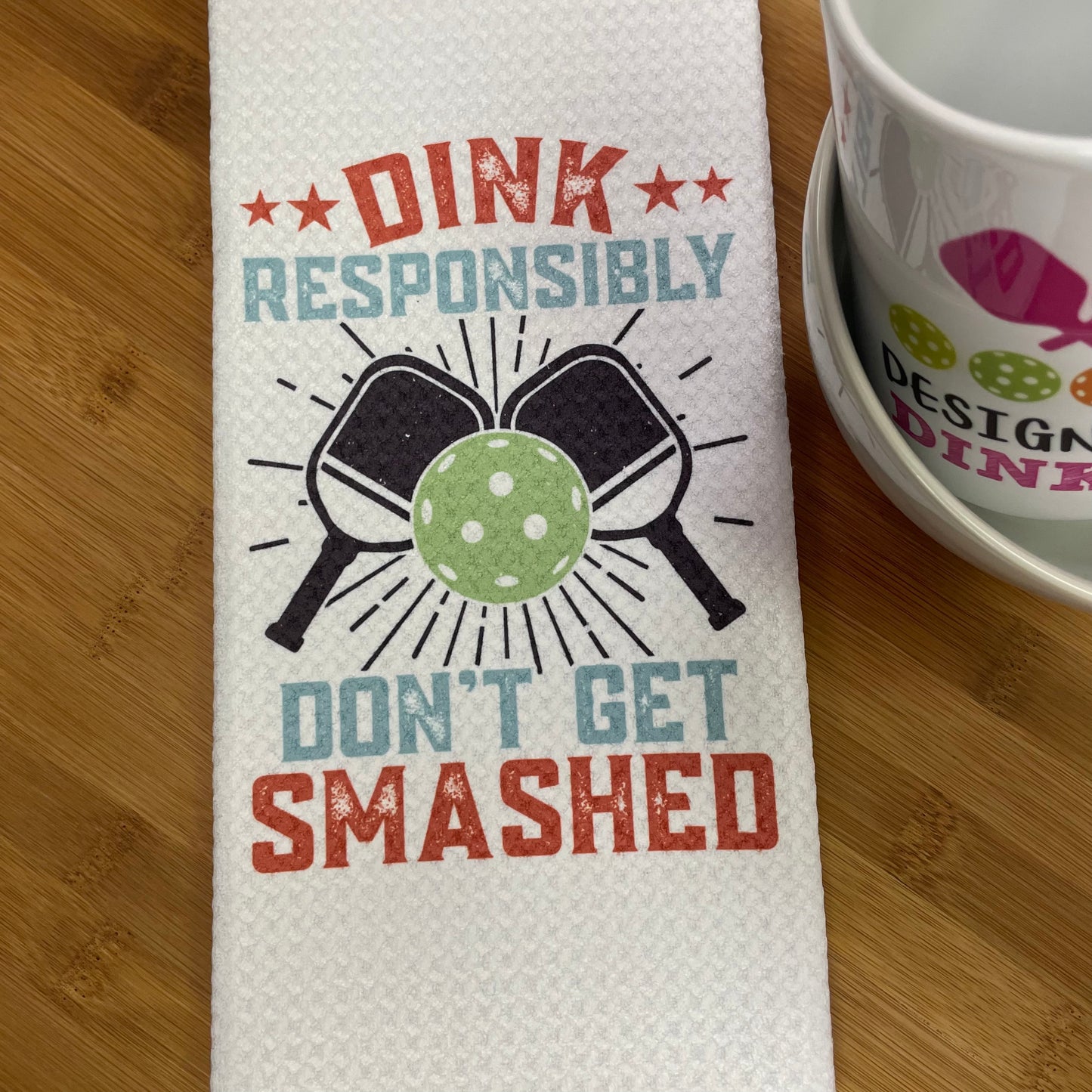 Dink Don't Get Smashed Pickleball Kitchen Towel Décor