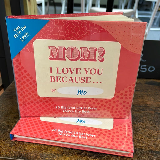 Mom, I Love You Because …  Fill in the Love® Book