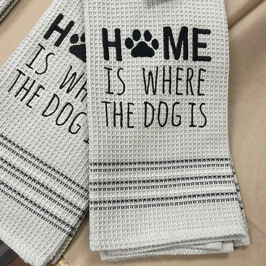 Home is Where Dog Is -  tea towel