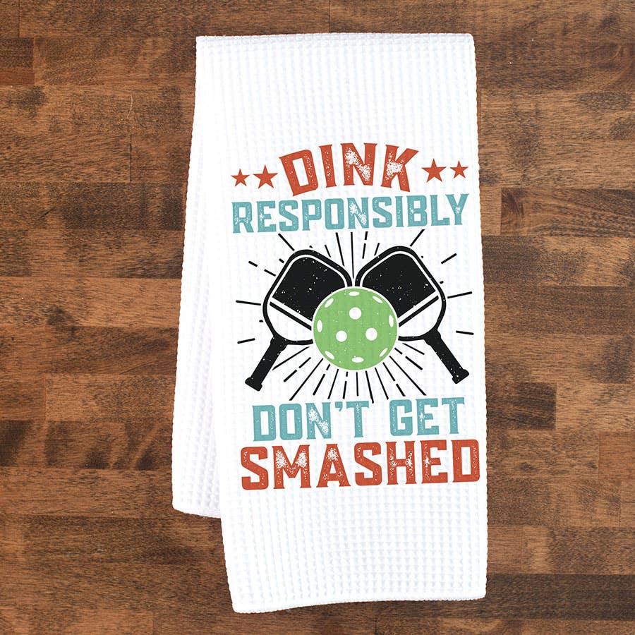 Dink Don't Get Smashed Pickleball Kitchen Towel Décor
